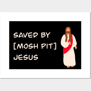 Saved By Mosh Pit Jesus Posters and Art